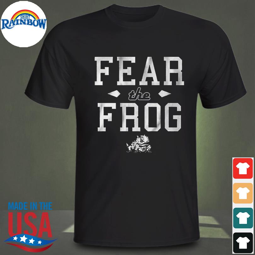 Tcu football fear the frog shirt