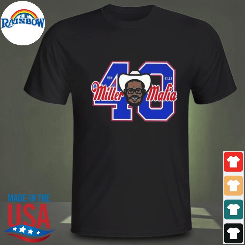 Von miller buffalo bills mafia 40 shirt, hoodie, sweater, long sleeve and  tank top