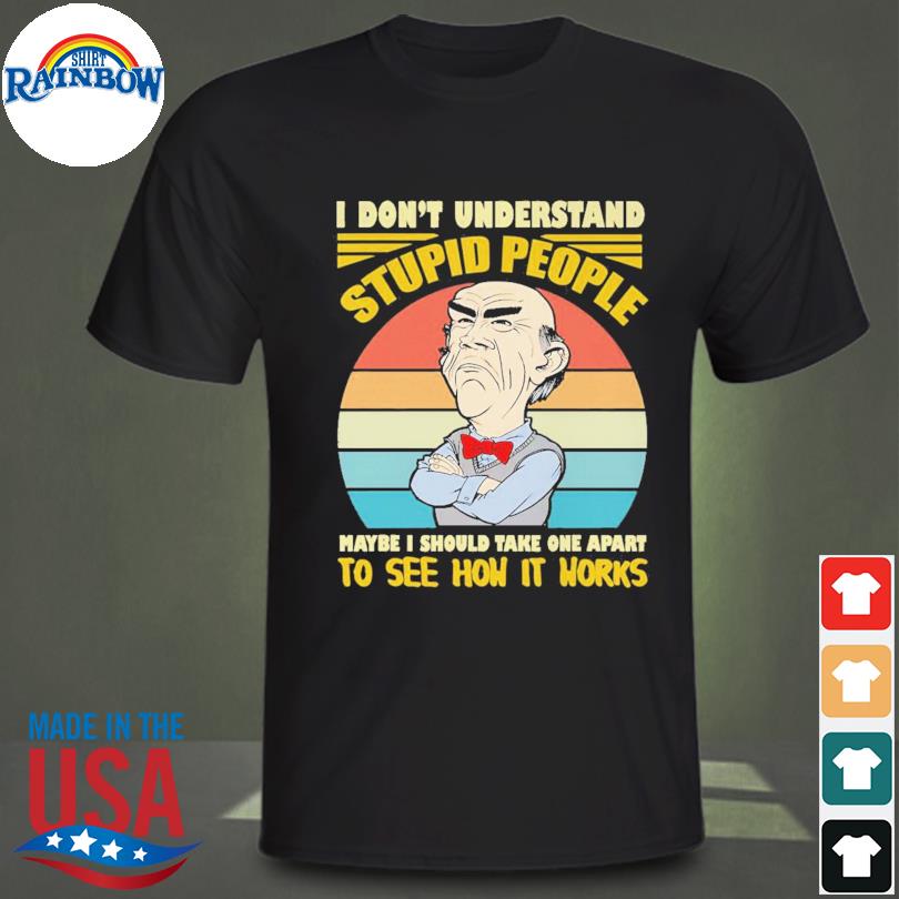 Walter Jeff Dunham I don't understand stupid people maybe I should take one part to see how it works vintage shirt