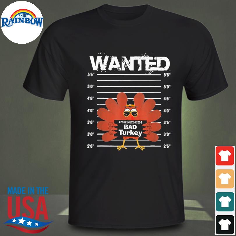 Wanted bad turkey thanksgiving costume for men shirt