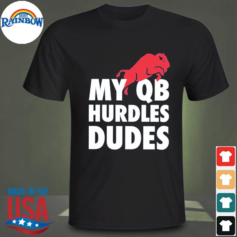 2023 My QB hurdles dudes shirt