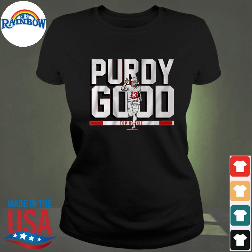 Brock purdy purdy good rookie shirt, hoodie, sweater, long sleeve and tank  top