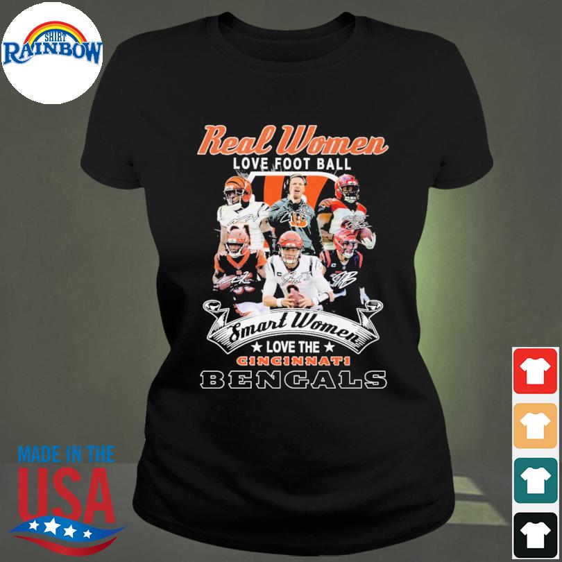 Cincinnati Bengals Real Women Love Football Smart Women Love The Bengals  Signatures shirt, hoodie, sweater, long sleeve and tank top