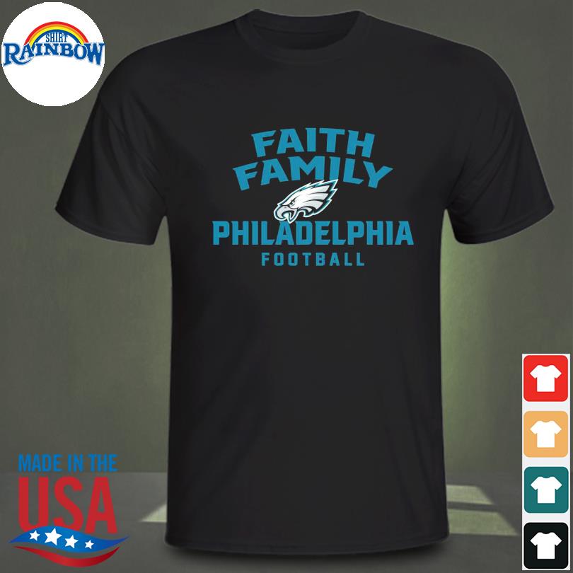 Faith family Philadelphia football shirt