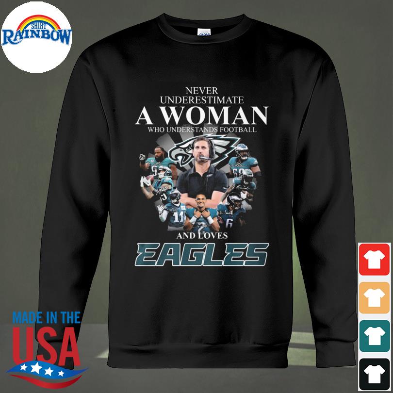 Philadelphia Eagles Never underestimate a Woman who understands Football  and love Eagles 2023 signatures shirt, hoodie, sweater, long sleeve and  tank top