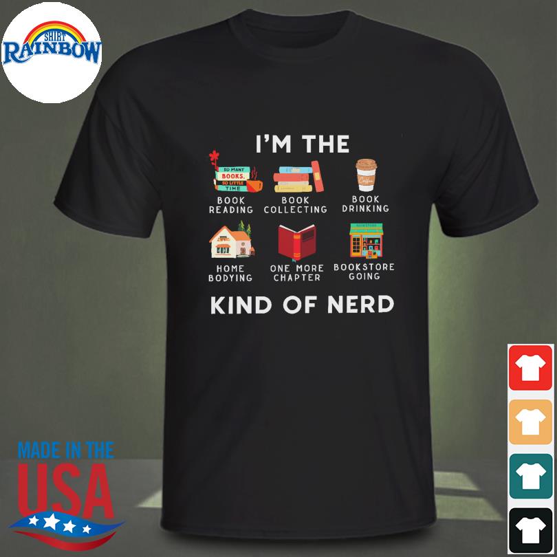 I'm the book reading book collecting book drinking kind of nerd shirt