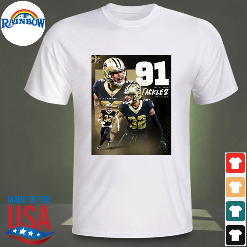 New Orleans Saints Tyrann Mathieu 91 Career high tackles this season shirt,  hoodie, sweater, long sleeve and tank top