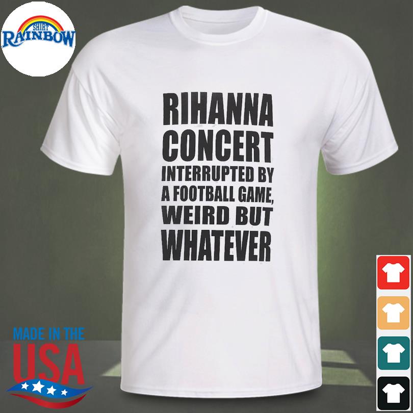 Rihanna Super Bowl 57 Shirt, hoodie, sweater, longsleeve and V-neck T-shirt