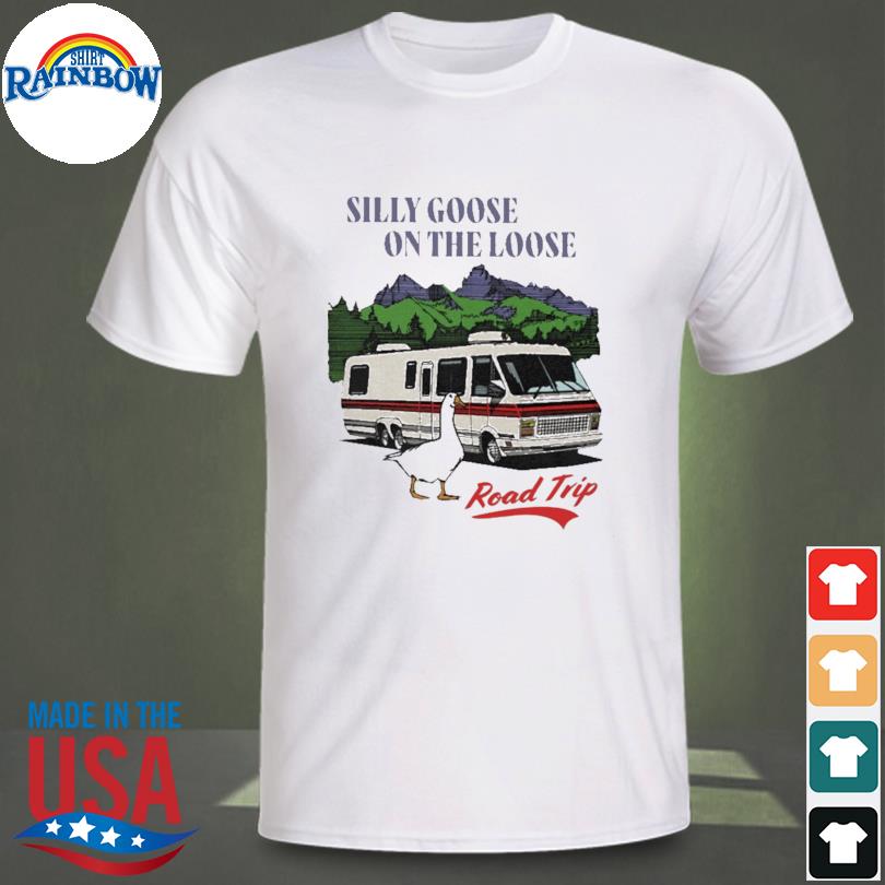 Silly goose on the loose road trip shirt