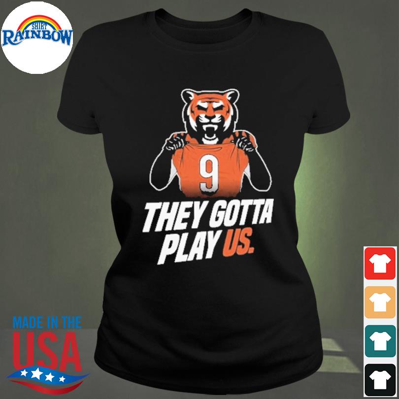 09 They gotta play us shirt, hoodie, longsleeve tee, sweater