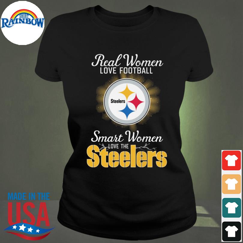 Real women love baseball smart women love the Pittsburgh steelers shirt,  hoodie, sweater, long sleeve and tank top