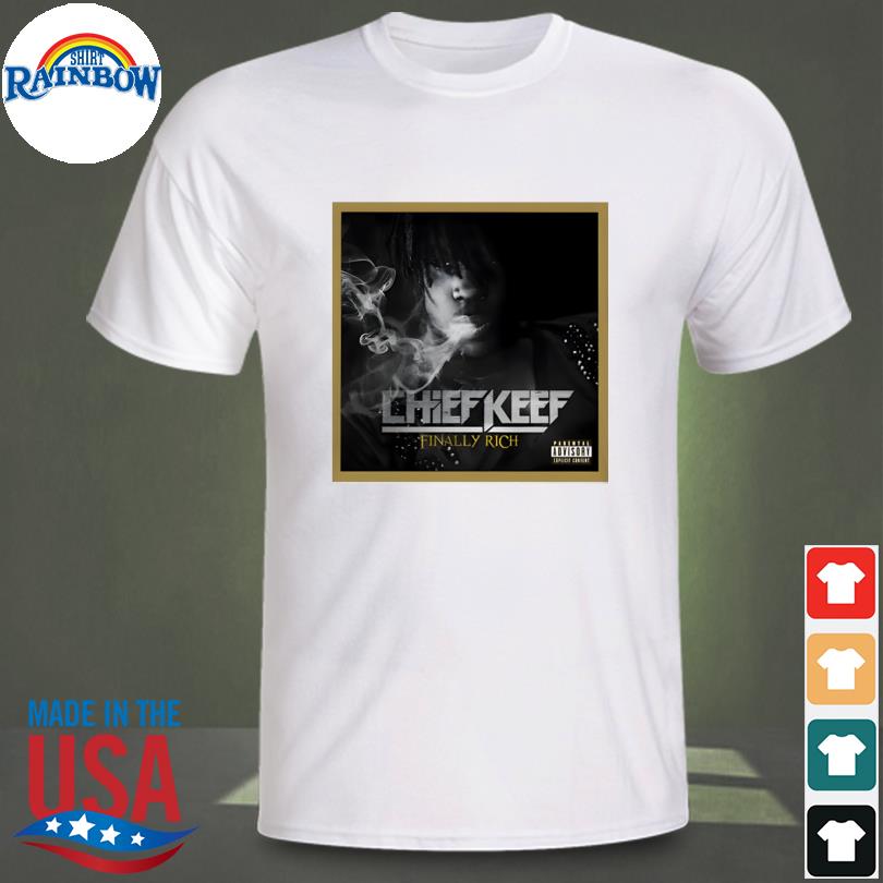 Chief keef finally rich shirt