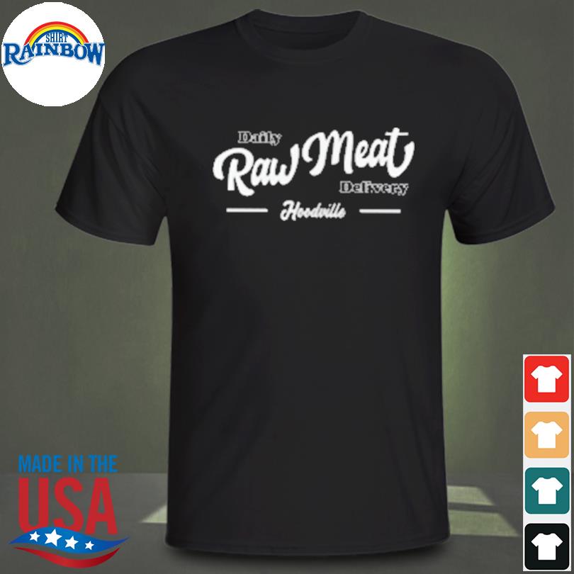 Daily raw meat delivery raw dawg boyz 4 lyfe shirt