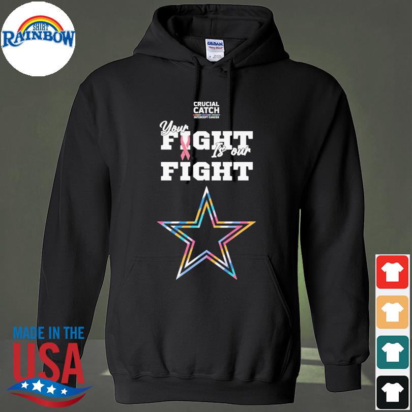 Dallas Cowboys Crucial Catch Intercept Cancer Your Fight Is Our Fight  shirt, hoodie, sweater, long sleeve and tank top