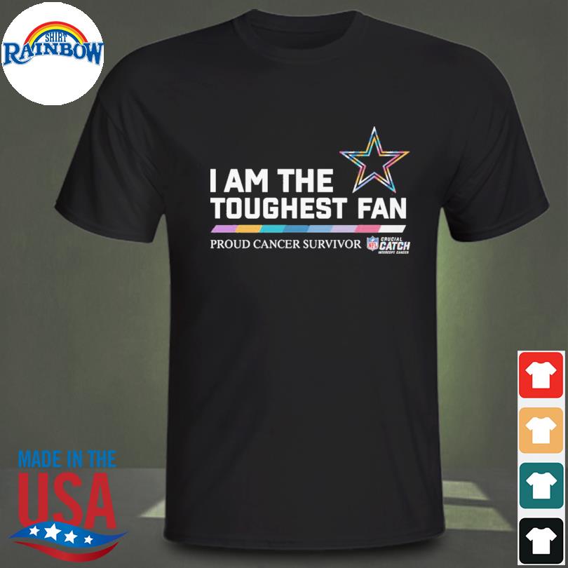 Dallas Cowboys I Am The Toughest Fan Proud Cancer Survivor shirt