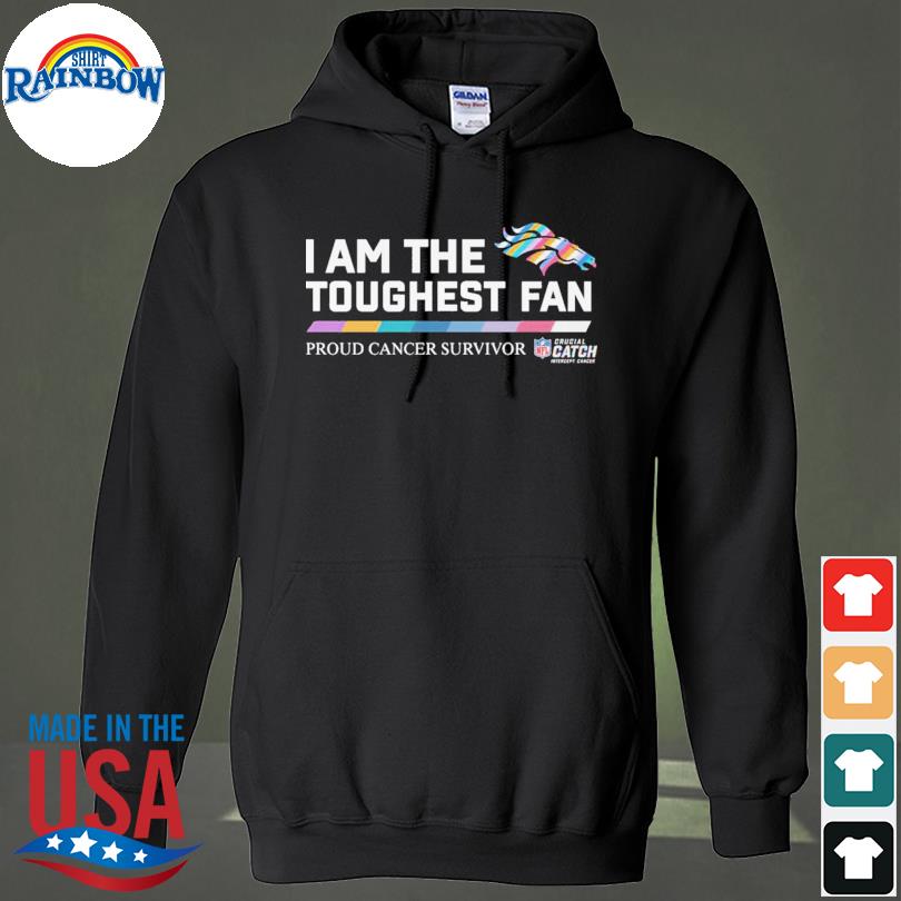 Denver Broncos I am the toughest fan proud cancer survivor crucial catch intercept  cancer shirt, hoodie, sweater, long sleeve and tank top