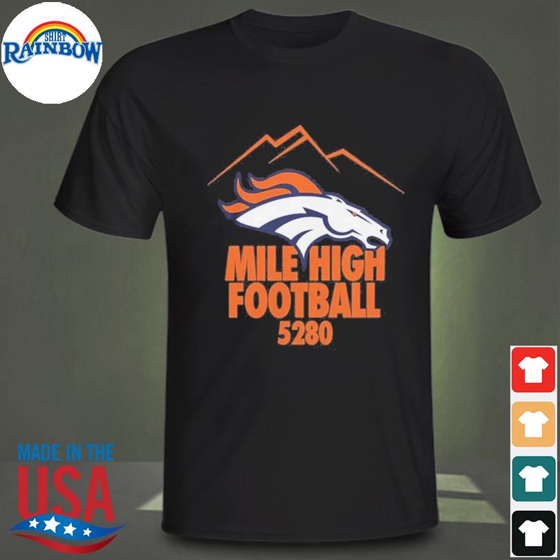 Denver Broncos Mile High Football Shirt - Shibtee Clothing