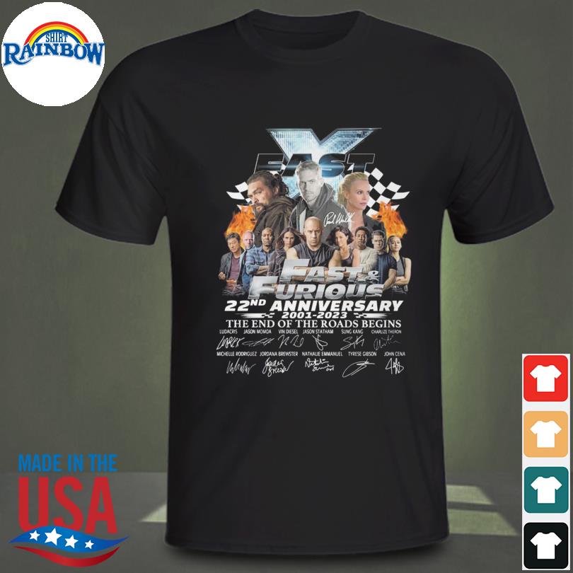 Fast and Furious 22nd 2001 2023 the end of the roads begins signatures shirt