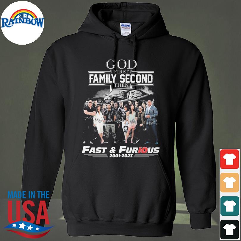 Fast and Furious God first family second then Fast and Furious signatures 2001 2023 s hoodie