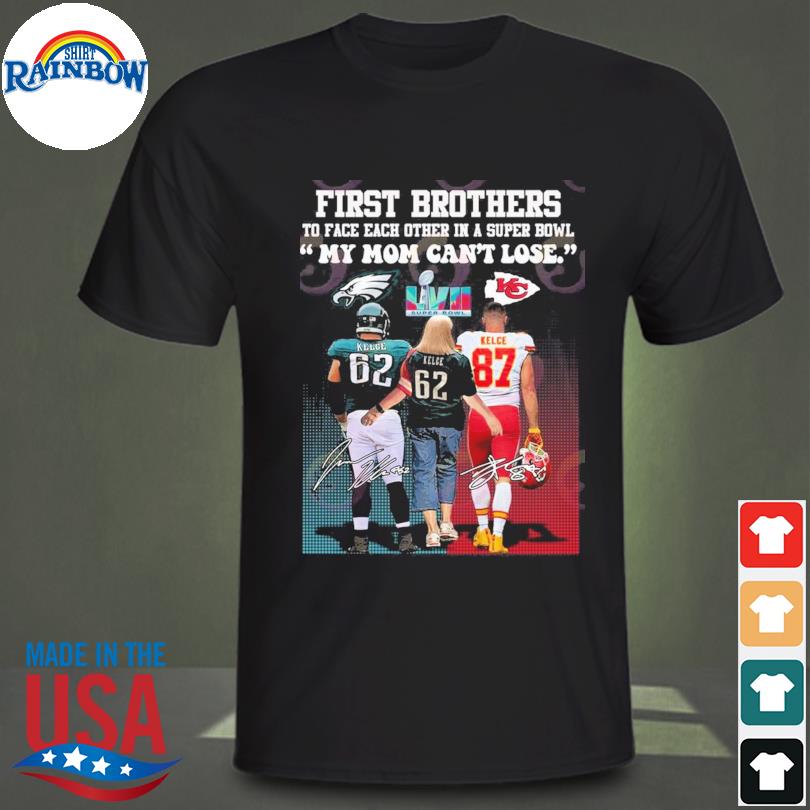 First Brothers My Mom Can't Lose Super Bowl LVII Shirt - Bring Your Ideas,  Thoughts And Imaginations Into Reality Today