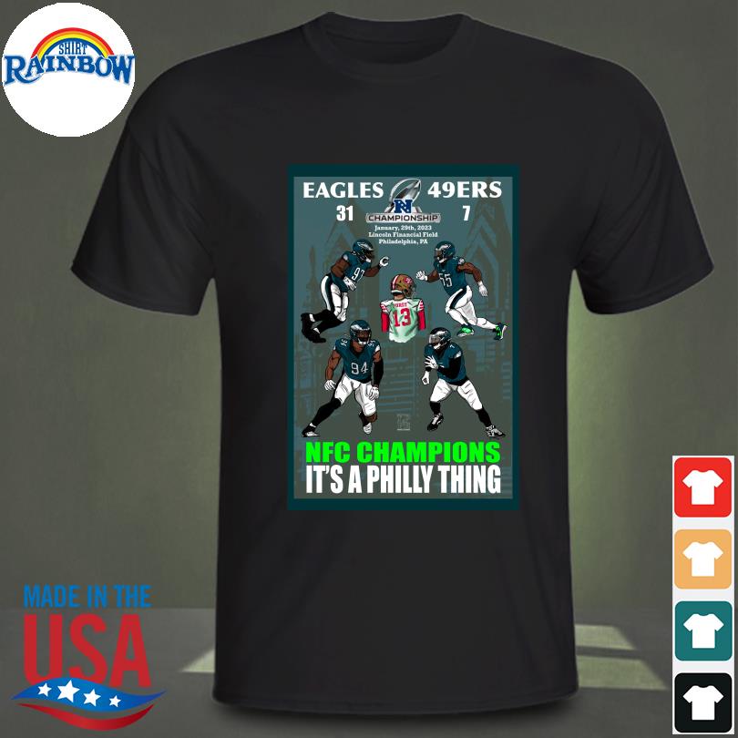 Funny Philadelphia eagles and San Francisco 49ers nfc champions it's a philly thing shirt