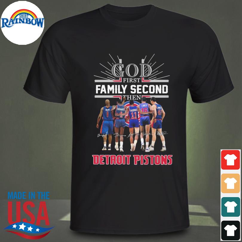 God first family second then Detroit Pistons signatures 2023 shirt
