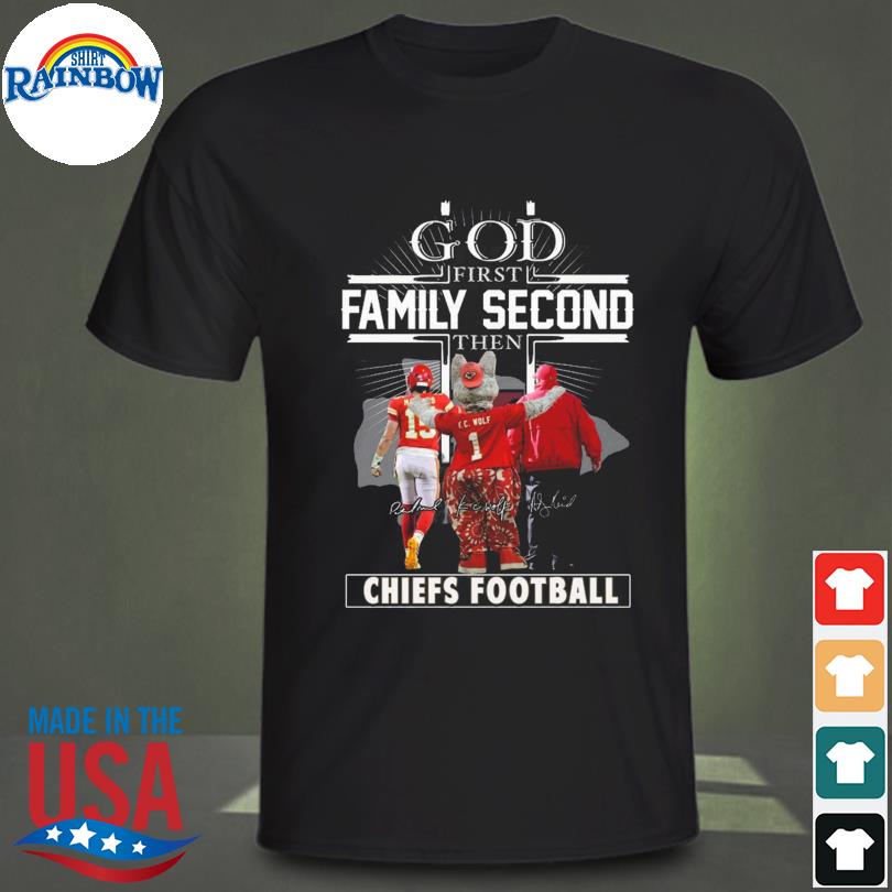 God first family second then Kansas city Chiefs football signatures shirt