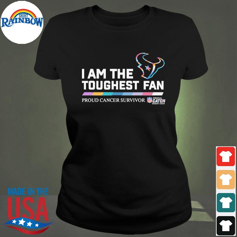 Houston Texans I am the toughest fan proud cancer survivor crucial catch  intercept cancer shirt, hoodie, sweater, long sleeve and tank top