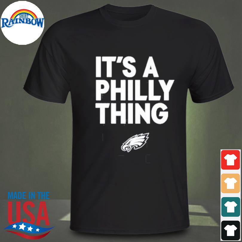 Its A Philly Thing T-Shirt, Philly Eagles Shirt - Bring Your Ideas,  Thoughts And Imaginations Into Reality Today