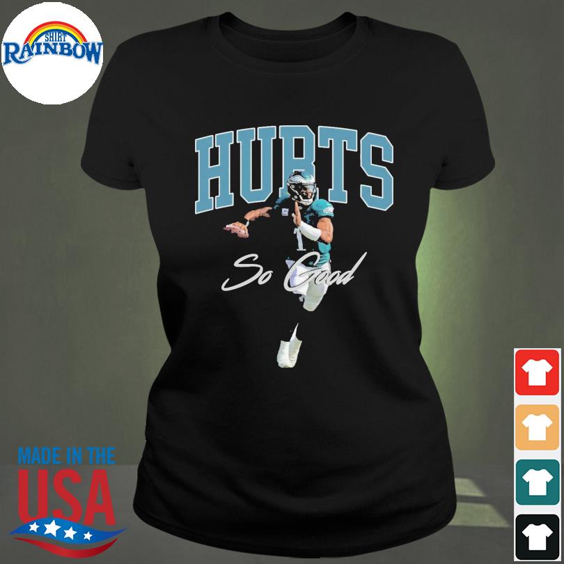 Eagles Jalen Hurts So Good 2023 T-shirt,Sweater, Hoodie, And Long Sleeved,  Ladies, Tank Top