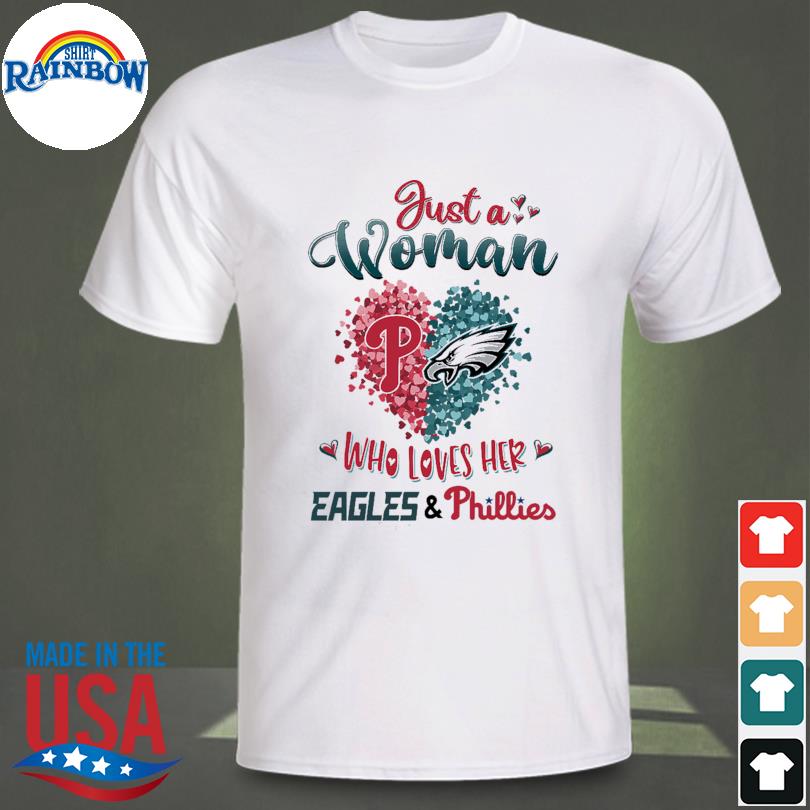 Official just a woman who loves her Eagles and Phillies shirt, hoodie,  sweater, long sleeve and tank top