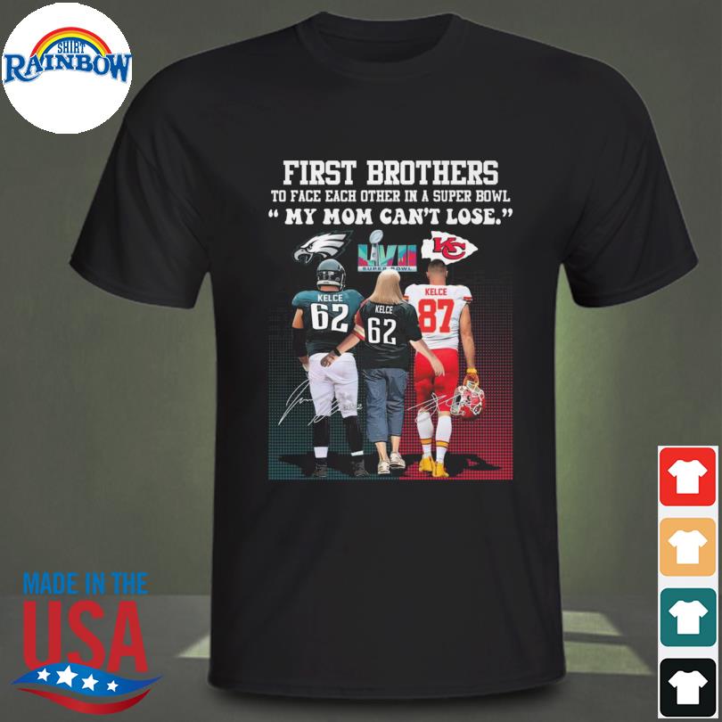 Kansas city Chiefs and philadelphia eagle frost brothers to face each other in a super bowl my mom can't lose shirt