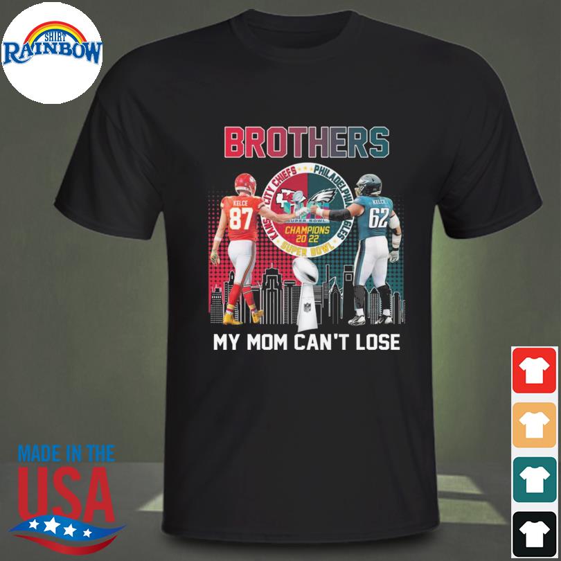 Kansas city Chiefs jason kelce and philadelphia eagle travis kelce brother my mom can't lose signatures shirt