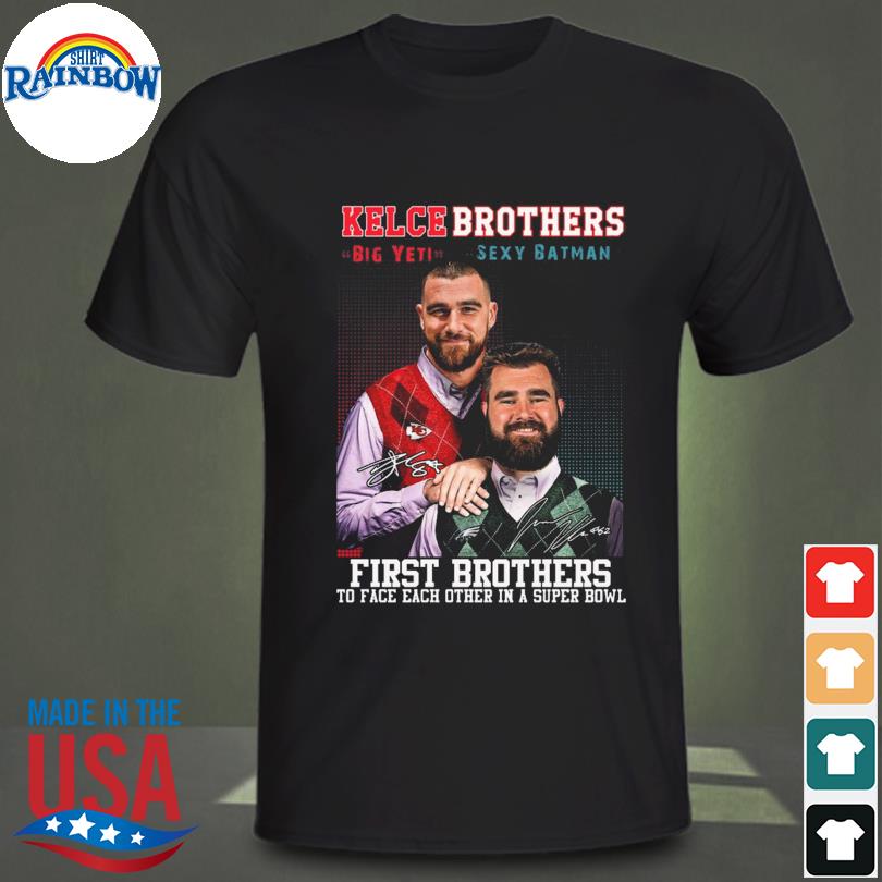 Kelce brothers big yeti secy batman frst brothers to face each other in a super bowl signatures shirt