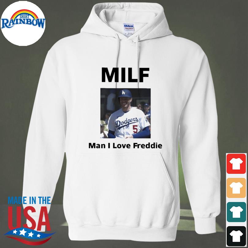 Los Angeles Dodgers Milf Man I Love Freddie shirt, hoodie, sweater