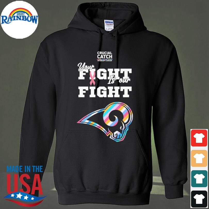 Los Angeles Rams NFL Crucial Catch Intercept Cancer Your Fight is our Fight  shirt, hoodie, sweater, long sleeve and tank top