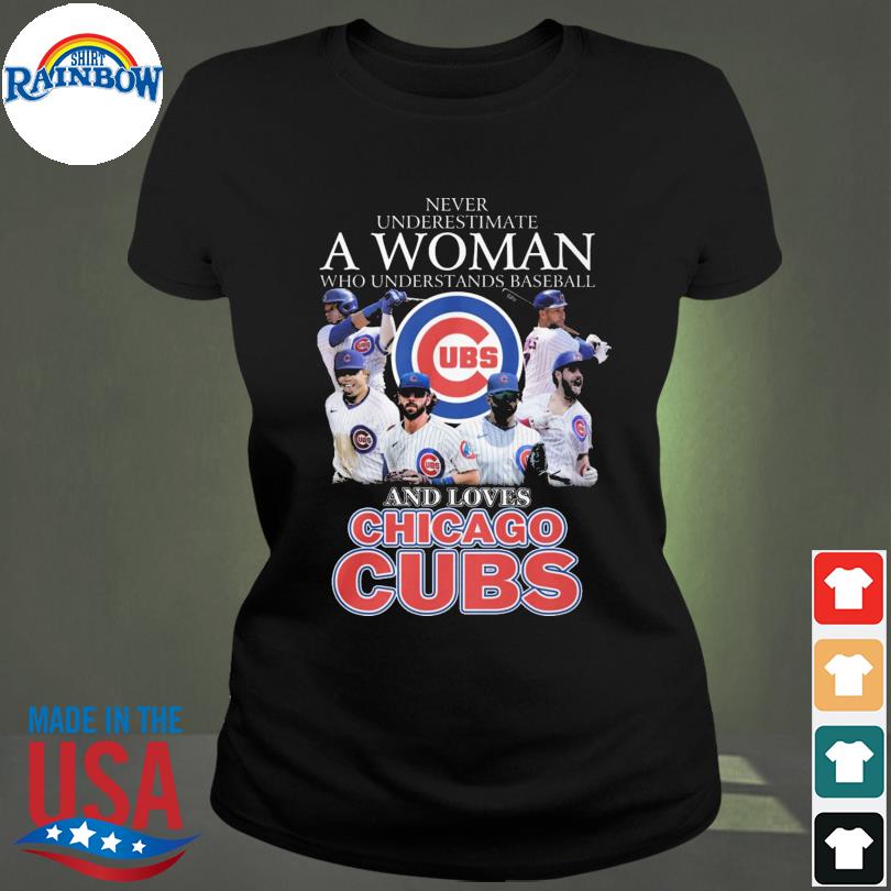 Never Underestimate A Woman Who Understands Baseball And Loves Chicago Cubs  UBS T Shirt