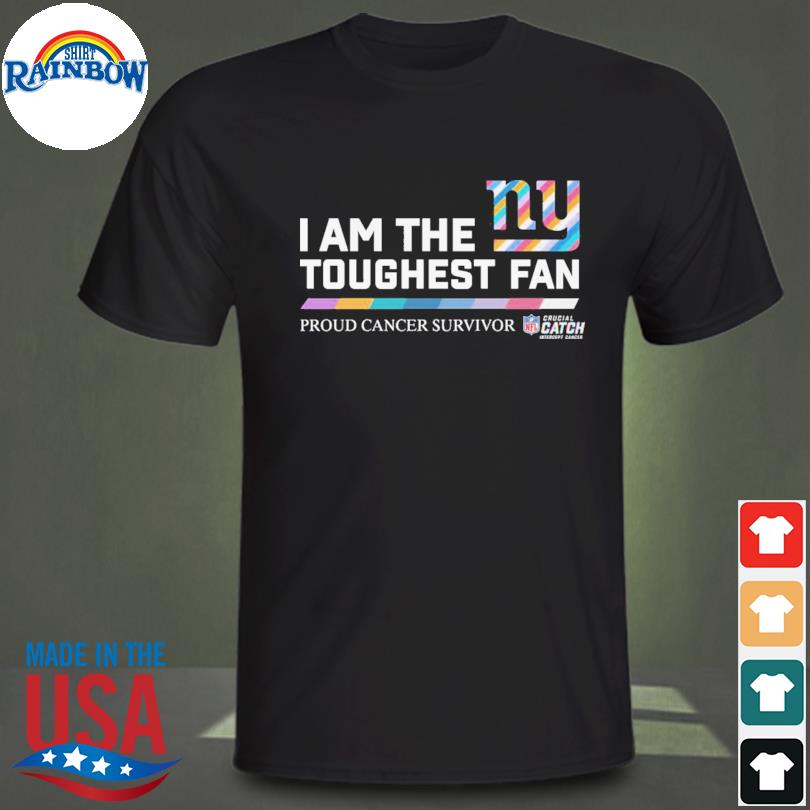 New York Giants I am the toughest fan proud cancer survivor crucial catch intercept  cancer shirt, hoodie, sweater, long sleeve and tank top