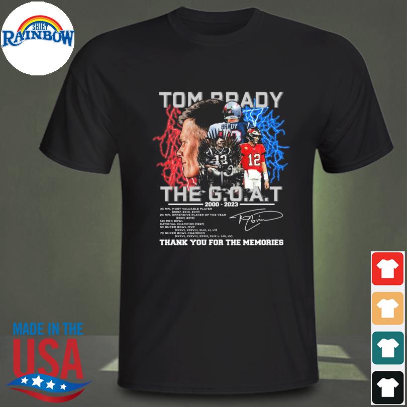 Official Tom Brady New England Patriots the goat 2000 2023 thank you for the memories signature shirt