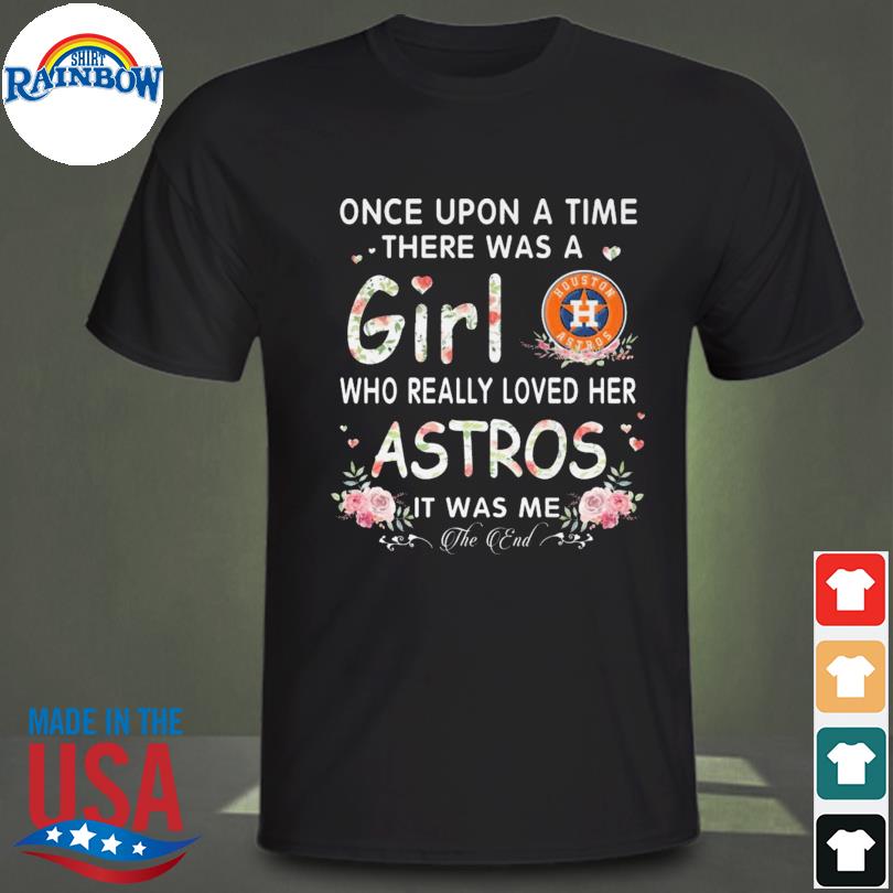 Houston Astros Shirt Women Once Upon A Time There Was A Lady Who