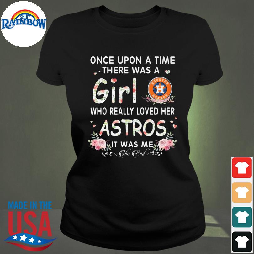 Houston Astros Shirt Women Once Upon A Time There Was A Lady Who