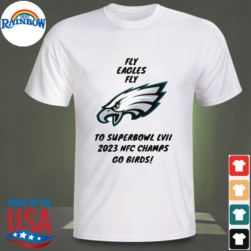 Philadelphia eagles fly eagles fly to super bowl lvii 2023 nfc champs go  birds shirt, hoodie, sweater, long sleeve and tank top