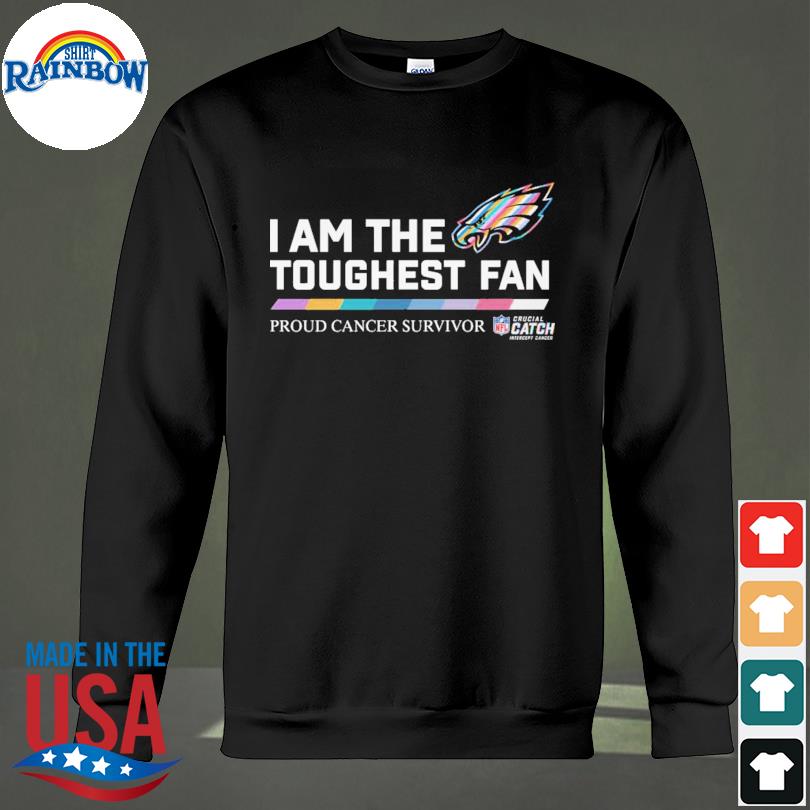 Philadelphia Eagles I am the Toughest fan proud cancer survivor shirt,  hoodie, sweater, long sleeve and tank top