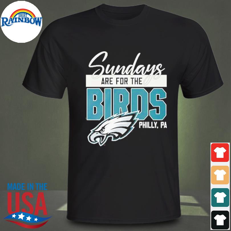 Eagles Sundays Are For The Birds Shirt, hoodie, sweater, long sleeve and  tank top