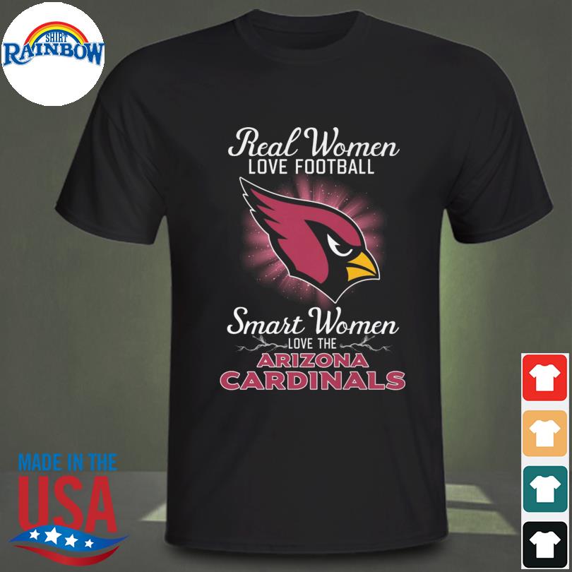 Official real Women Love Football Smart Women Love The Arizona Cardinals  Tshirt, hoodie, sweater, long sleeve and tank top