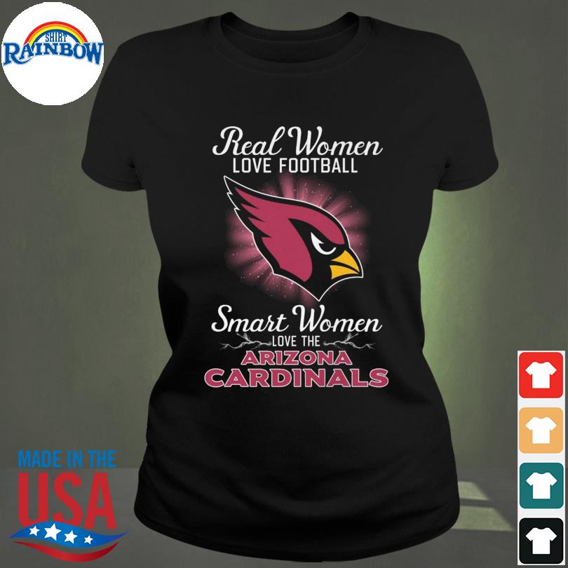 Real Women Love Football Smart Women Love The Arizona Cardinals