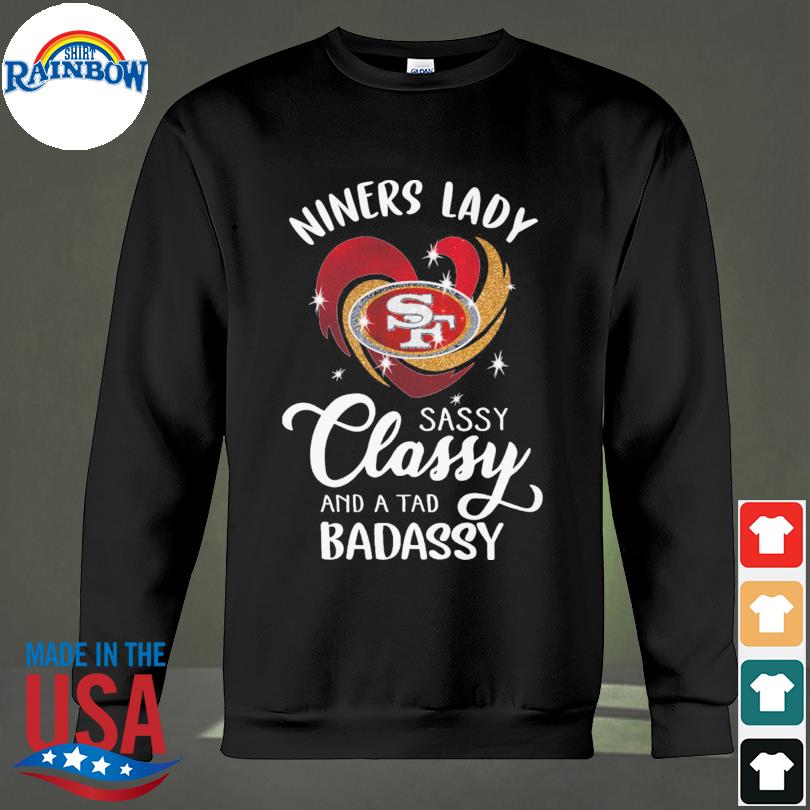 Funny San Francisco 49ers Dinner lady sassy classy and a tad badassy 2023  shirt, hoodie, sweater, long sleeve and tank top