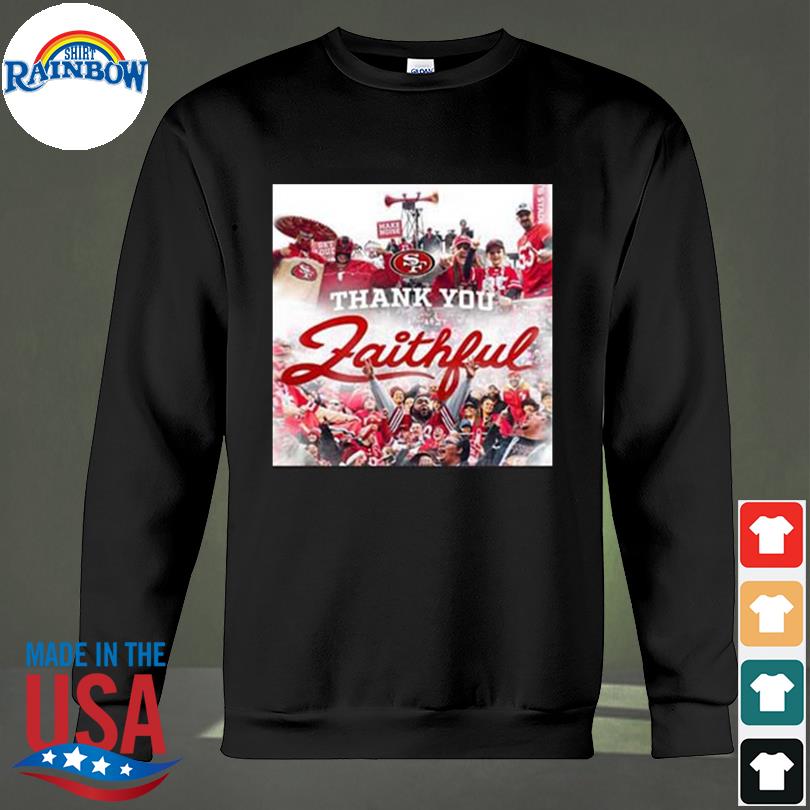 San francisco 49ers thank you faithful shirt, hoodie, sweater, long sleeve  and tank top