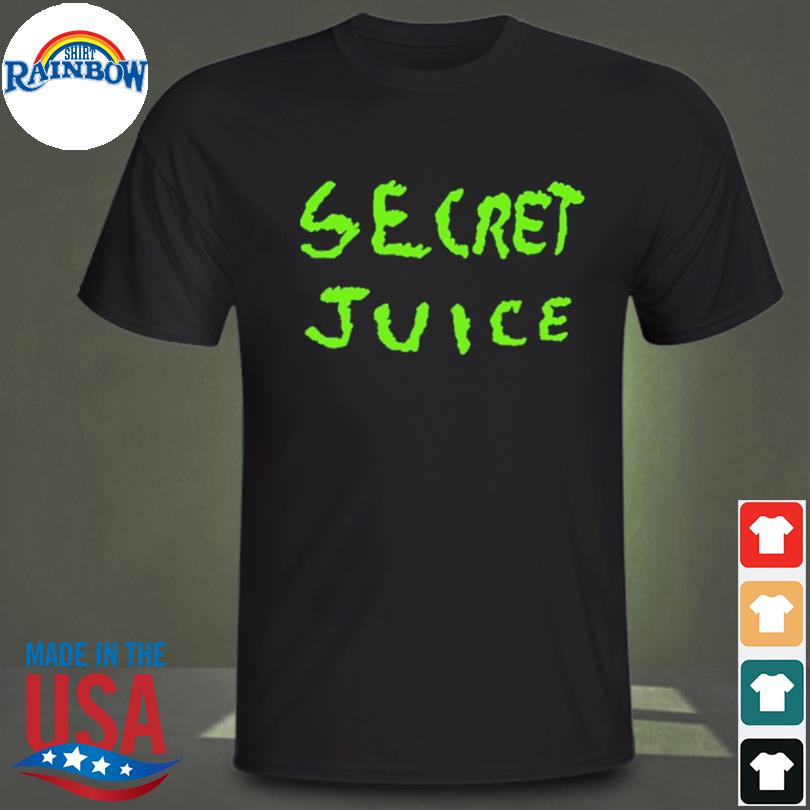 Secret juice shirt