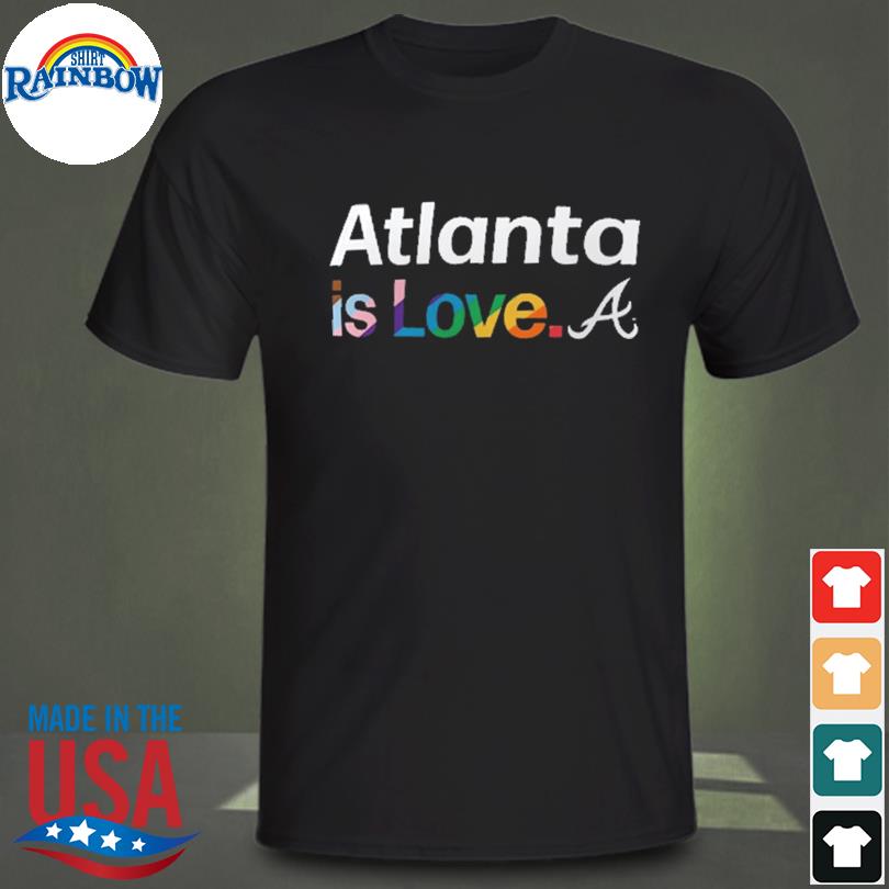 Atlanta Braves is love pride shirt, hoodie, sweater, long sleeve
